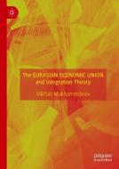 The Eurasian Economic Union and Integration Theory di Mikhail Mukhametdinov edito da Springer International Publishing