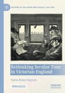 Rethinking Secular Time In Victorian England di Stefan Fisher-Hoyrem edito da Springer International Publishing AG