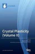 Crystal Plasticity (Volume II) edito da MDPI AG