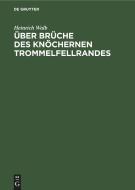 Über Brüche des knöchernen Trommelfellrandes di Heinrich Walb edito da De Gruyter