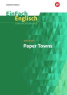 Paper Towns. EinFach Englisch Unterrichtsmodelle di John Green, Claudia Kähmann edito da Schoeningh Verlag Im