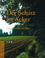 Der Schatz im Acker edito da Theologischer Verlag Ag