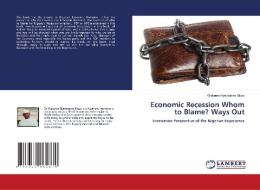 Economic Recession Whom to Blame? Ways Out di Wakawa Hyelladzira Musa edito da LAP Lambert Academic Publishing
