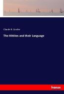 The Hittites and their Language di Claude R. Conder edito da hansebooks