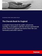 The Chorale Book for England di Otto Goldschmidt, William S. Bennett, Catherine Winkworth edito da hansebooks