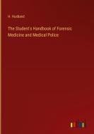 The Student's Handbook of Forensic Medicine and Medical Police di H. Husband edito da Outlook Verlag