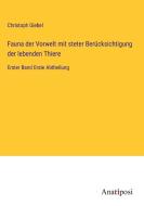Fauna der Vorwelt mit steter Berücksichtigung der lebenden Thiere di Christoph Giebel edito da Anatiposi Verlag