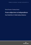 From Subjection To Independence di Dariusz Jarosz, Maria Pasztor edito da Peter Lang Ag