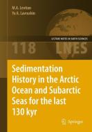 Sedimentation History in the Arctic Ocean and Subarctic Seas for the Last 130 kyr di M. A. Levitan, Yu A. Lavrushin edito da Springer-Verlag GmbH