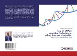 Role of SNPs in prediction/detection of kidney transplant rejection di Mohamed Hassan Mohamed edito da LAP Lambert Academic Publishing