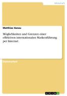 Möglichkeiten und Grenzen einer effektiven internationalen Markenführung per Internet di Matthias Hanau edito da GRIN Publishing