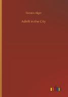 Adrift in the City di Horatio Alger edito da Outlook Verlag