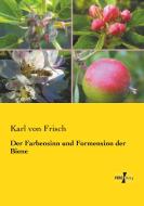 Der Farbensinn und Formensinn der Biene di Karl Von Frisch edito da Vero Verlag
