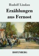 Erzählungen aus Fernost di Rudolf Lindau edito da Hofenberg