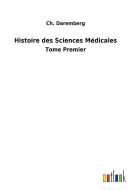 Histoire des Sciences Médicales di Ch. Daremberg edito da Outlook Verlag