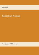 Sebastian Kneipp di Alois Epple edito da Books on Demand
