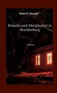Bräuche und Aberglauben in Brandenburg di Peter K. Stumpf edito da Books on Demand