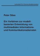 Ein Verfahren zur modellbasierten Entwicklung von multimedialen Informations- und Kommunikationsdiensten di Peter Sties edito da Books on Demand