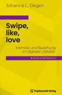 Swipe, like, love di Johanna L. Degen edito da Psychosozial Verlag GbR