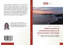 Robinsonnade et antirobinsonnade ou la transmutation de l'utopie di Souhaïla Lakbakbi El Yaagoubi edito da Editions universitaires europeennes EUE
