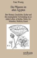 Die Pflanzen im alten Ägypten di Franz Woenig edito da UNIKUM