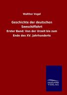 Geschichte der deutschen Seeschiffahrt di Walther Vogel edito da TP Verone Publishing