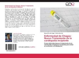 Enfermedad de Chagas: Nuevo Tratamiento de la cardiopatía incipiente di Sergio Ricardo Auger, Marta Gorocito edito da EAE