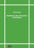 Handbuch des deutschen Volksliedes di Otto Böckel edito da Outlook Verlag