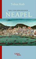 Welt der Renaissance: Neapel di Tobias Roth edito da Galiani, Verlag