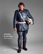 Timm Rautert: Germans In Uniform di Timm Rautert edito da Steidl Publishers