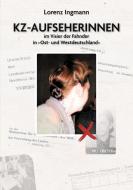 KZ-Aufseherinnen im Visier der Fahnder in »Ost- und Westdeutschland« di Lorenz Ingmann edito da Romeon Verlag