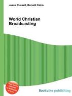 World Christian Broadcasting edito da Book On Demand Ltd.