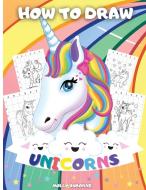 How To Draw Unicorns di ArTrust Publishing edito da GoPublish
