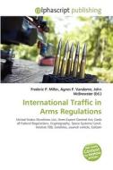 International Traffic In Arms Regulations edito da Alphascript Publishing