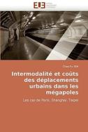 Intermodalité et coûts des déplacements urbains dans les mégapoles di Chao-Fu YEH edito da Editions universitaires europeennes EUE