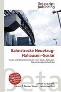 Bahnstrecke Neuekrug-Hahausen-Goslar edito da Betascript Publishing
