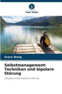 Selbstmanagement-Techniken und bipolare Störung di Grace Wang edito da Verlag Unser Wissen