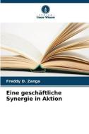 Eine geschäftliche Synergie in Aktion di Freddy D. Zanga edito da Verlag Unser Wissen