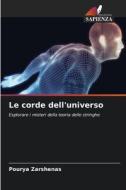 Le corde dell'universo di Pourya Zarshenas edito da Edizioni Sapienza