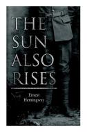 The Sun Also Rises di Ernest Hemingway edito da E ARTNOW