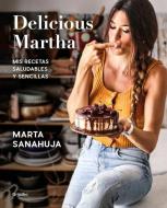 Delicious Martha (Spanish Edition) di Marta Sanahuja edito da GRIJALBO