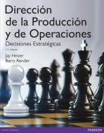 Dirección de la producción y operaciones estratégicas di Jay Heizer, Barry Render edito da Pearson Educación