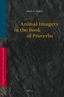 Animal Imagery in the Book of Proverbs di Tova Forti edito da BRILL ACADEMIC PUB