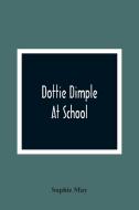 Dottie Dimple At School di Sophie May edito da Alpha Editions
