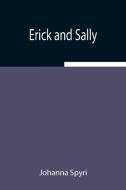 Erick and Sally di Johanna Spyri edito da Alpha Editions