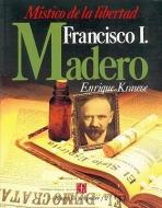 Francisco I. Madero: Mistico de La Libertad di Enrique Krauze edito da FONDO DE CULTURA ECONOMICA