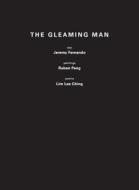 The Gleaming Man di Jeremy Fernando, Lee Ching Lim edito da GATEHOUSE PUB