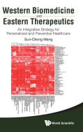 Western Biomedicine and Eastern Therapeutics di Sun-Chong Wang edito da World Scientific Publishing Company