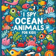 I Spy Ocean Animals ¿ I spy books for kids 2-4 di Parole edito da Big Boar Publishing