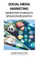 Social Media Marketing (Marketing w Mediach Spo¿eczno¿ciowych) di Jakub Kowalczyk edito da Jakub Kowalczyk